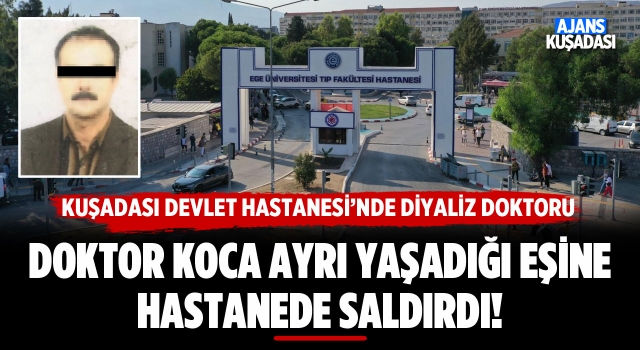 Akılalmaz Olay! Doktor Koca Ayrı Yaşadığı Doktor Eşine Hastanede Saldırdı!