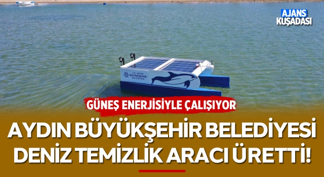 Aydın Büyükşehir Belediyesi Deniz Temizlik Aracı Üretti!