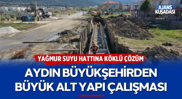 Aydın Büyükşehir'den Büyük Alt Yapı Çalışması