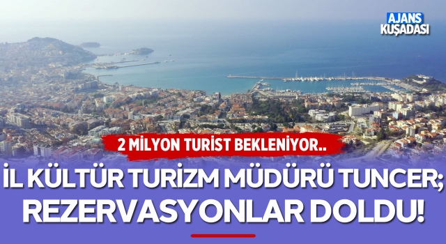 Aydın İl Kültür Turizm Müdürü Tuncer; Rezervasyonlar Doldu