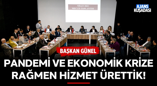 Başkan Günel: Pandemi ve Ekonomik Krize Rağmen Hizmet Ürettik