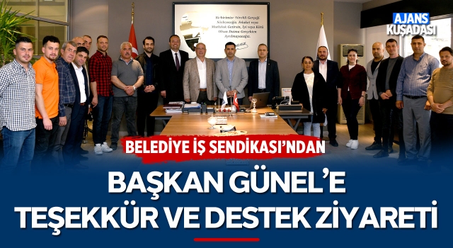 Belediye İş Sendikası’ndan Başkan Günel’e Teşekkür ve Destek Ziyareti