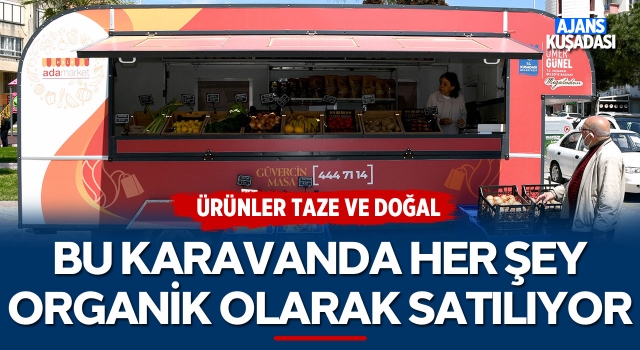 Bu Karavanda Her Şey Organik Satılıyor!