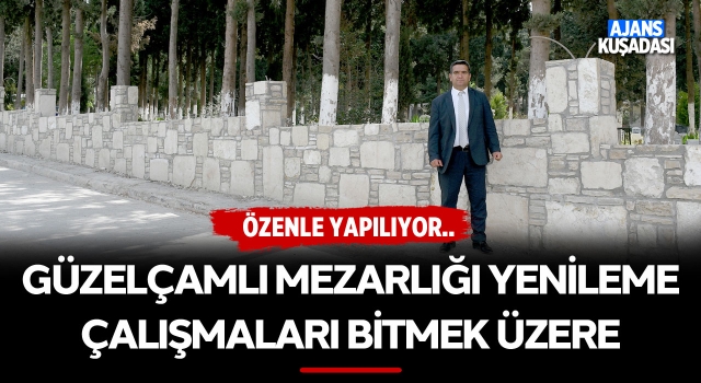 Güzelçamlı Mezarlığı Yenileme Çalışmaları Bitmek Üzere