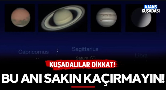 Kuşadalılar Dikkat Bu Anı Sakın Kaçırmayın!