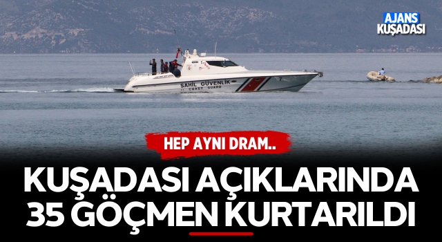 Kuşadası Açıklarında 35 Göçmen Kurtarıldı!