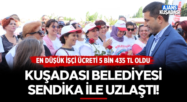 Kuşadası Belediyesi Sendika İle Uzlaştı