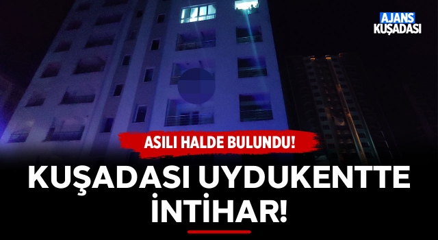 Kuşadası Uydukent'te İntihar! Balkon Demirlerine Asılı Halde Bulundu!