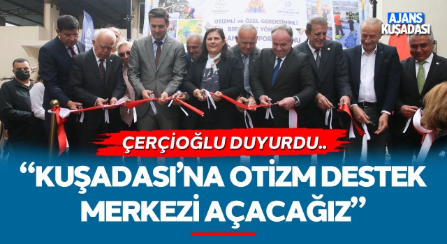 "Kuşadası'na Otizm Destek Merkezi Açacağız"