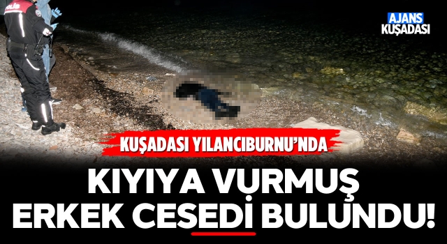 Kuşadası'nda Kıyıya Vurmuş Erkek Cesedi Bulundu!