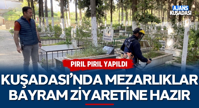 Kuşadası'nda Mezarlıklar Bayram Ziyaretine Hazır