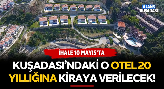 Kuşadası'nda O Otel 20 Yıllığına Kiraya Verilecek!