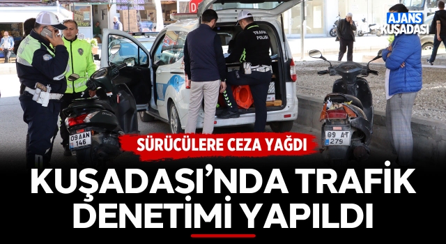 Kuşadası'nda Trafik Denetimi: Sürücülere Ceza Yağdı, İki Kişi Yakalandı!