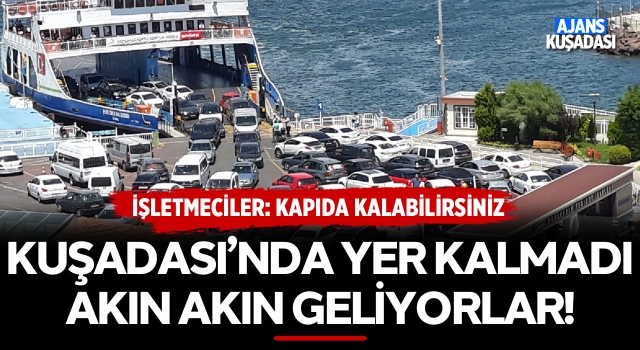 Kuşadası'nda Yer Kalmadı, Akın Akın Geliyor!