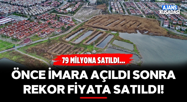 Önce İmara Açıldı Sonra Rekor Fiyata Satıldı!