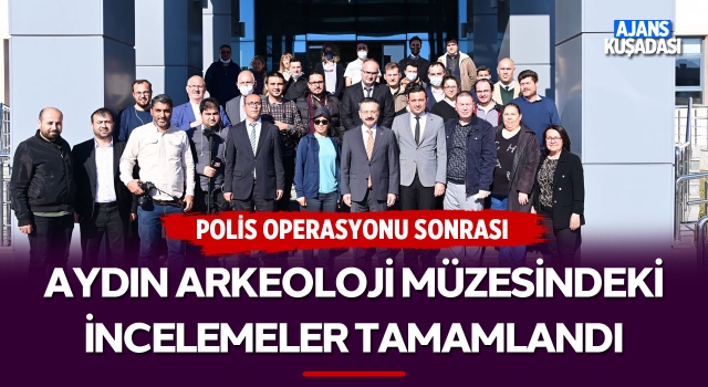 Polis Operasyonu Sonrası Aydın Arkeoloji Müzesi'ndeki İnceleme Tamamlandı