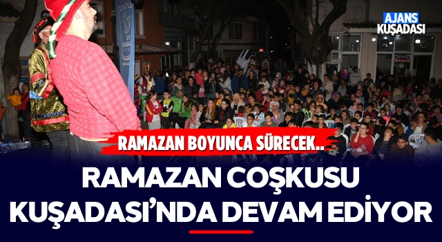 Ramazan Coşkusu Kuşadası'nda Devam Ediyor