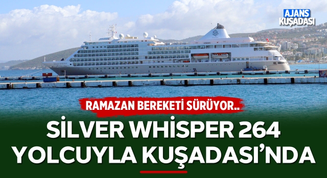 Silver Whisper 264 Yolcuyla Kuşadası'nda