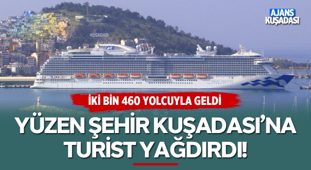 Yüzen Şehir Kuşadası'na Turist Yağdırdı!