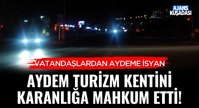 AYDEM Turizm Kentini Karanlığa Mahkum Etti!