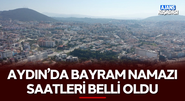 Aydın'da Bayram Namazı Saatleri Belli Oldu