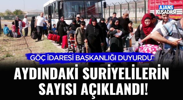 Aydındaki Suriyeli Sayısı Açıklandı!