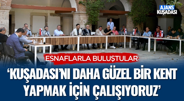 Başkan Günel; 'Kuşadası'nı Daha Güzel Bir Kent Yapmak İçin Çalışıyoruz'