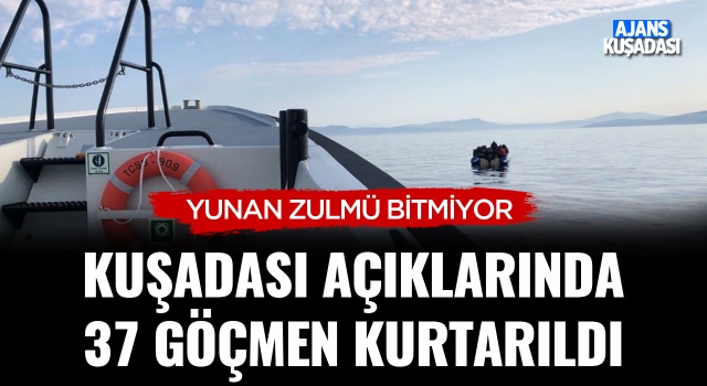 Kuşadası Açıklarında 37 Göçmen Kurtarıldı