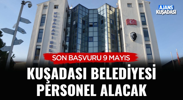 Kuşadası Belediyesi Personel Alacak