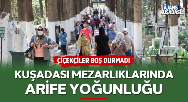 Kuşadası Mezarlıklarında Arife Yoğunluğu