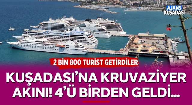 Kuşadası'na Kruvaziyer Akını! 4'ü Birden Geldi