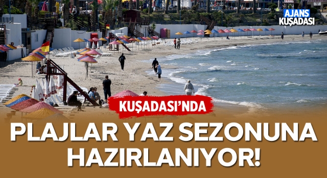 Kuşadası'nda Plajlar Yaz Sezonuna Hazırlanıyor