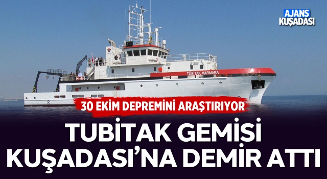 TUBİTAK Gemisi Kuşadası'na Demir Attı!