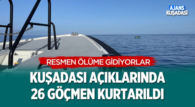 Kuşadası Açıklarında 26 Göçmen Kurtarıldı!