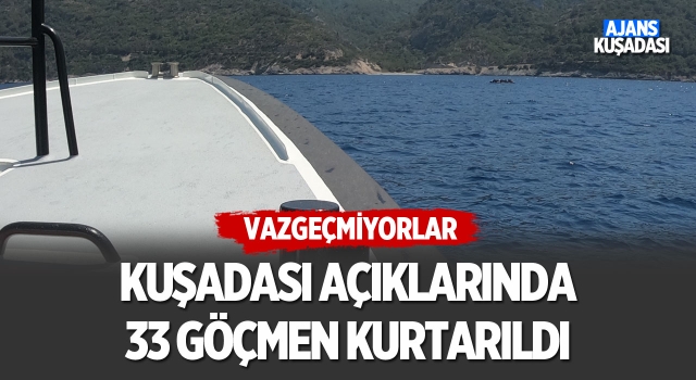 Kuşadası Açıklarında 33 Göçmen Kurtarıldı