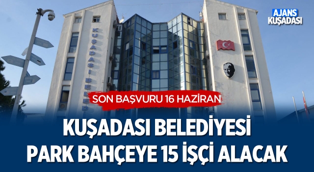 Kuşadası Belediyesi 15 İşçi Alacak