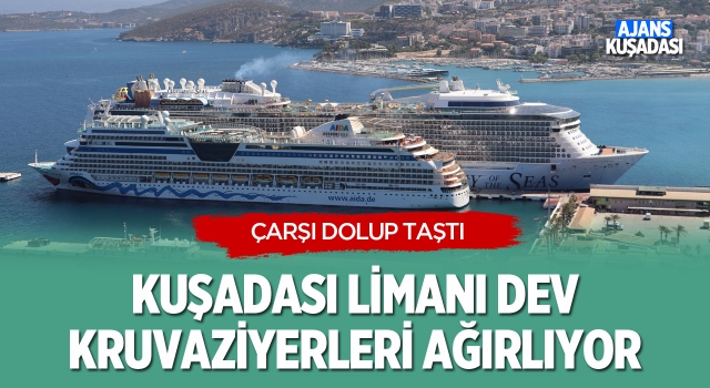 Kuşadası Limanı Dev Kruvaziyerleri Ağırlıyor