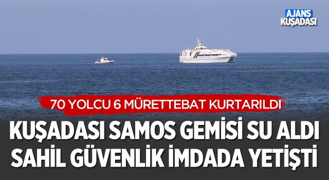 Kuşadası Samos Gemisi Su Aldı Sahil Güvenlik İmdada Yetişti!