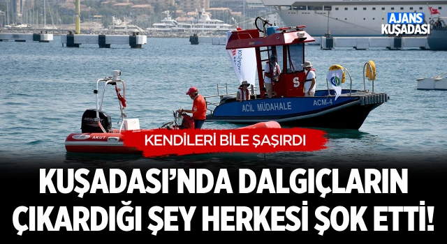 Kuşadası'nda Dalgıçların Çıkardığı Şey Herkesi Şok Etti!