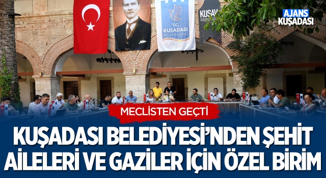 Kuşadası Belediyesi 'Şehit Aileleri ve Gaziler İçin' Özel Birim Kuracak