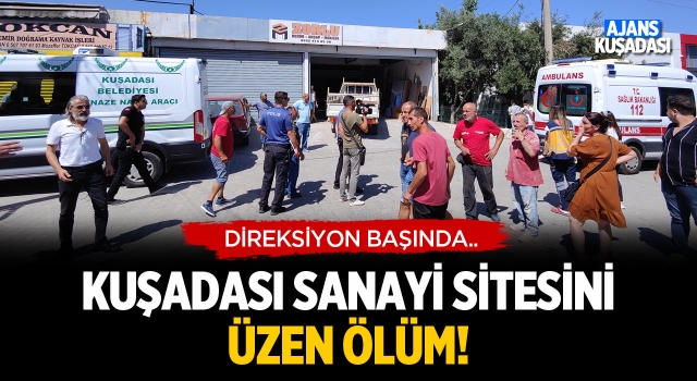 Kuşadası Sanayi Sitesini Üzen Ölüm!