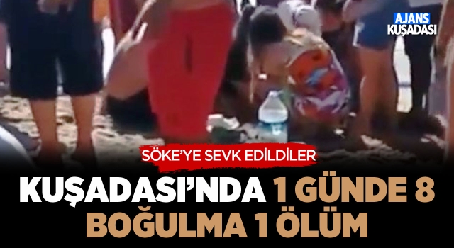 Kuşadası'nda 1 Günde 8 Boğulma 1 Ölüm!