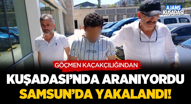 Kuşadası'nda Aranıyordu Samsun'da Yakalandı!