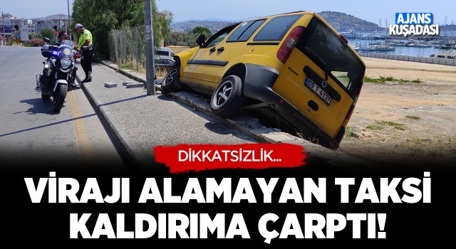 Virajı Alamayan Taksi Kaldırıma Çarptı!