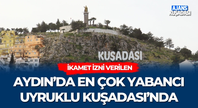 Aydın'da En Çok Yabancı Uyruklu Kuşadası'nda