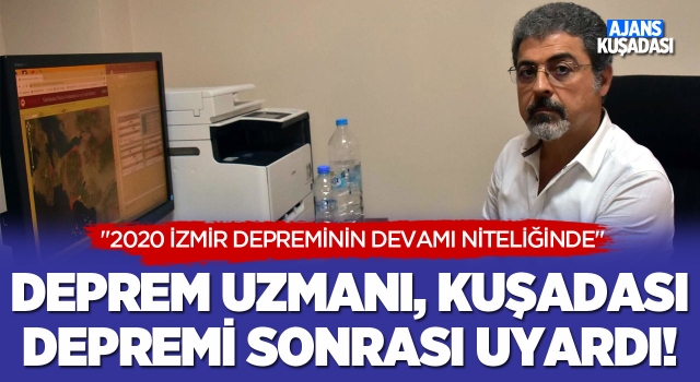 Deprem Uzmanı, Kuşadası Depremi Sonrası Uyardı!