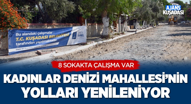 Kadınlar Denizi Mahallesi'nin Yolları Yenileniyor