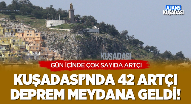 Kuşadası'nda 42 Artçı Deprem Meydana Geldi!