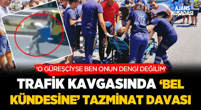 Trafik Kavgasındaki 'Bel Kündesine' Tazminat Davası