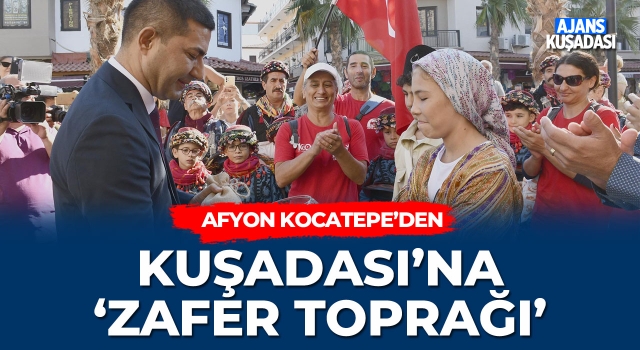 Afyon Kocatepe'den Kuşadası'na 'Zafer Toprağı'